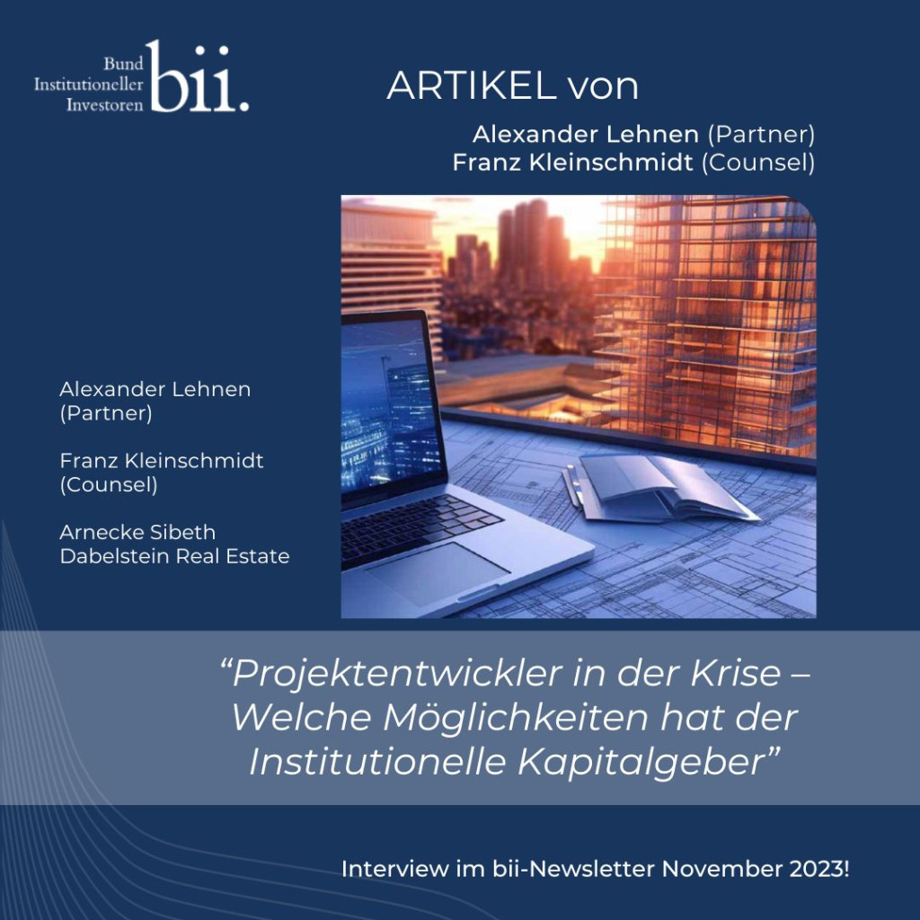 Institutionelle Investoren haben in den letzten Jahren Immobilien nicht nur über (Eigenkapital)Fonds, sondern auch über Fremdkapitalinstrumente wie Senior Loans oder Mezzanine Darlehen finanziert. Insbesondere wurden als „Rendite Booster“ Projektentwickler und Bauträger mit hochverzinslichen Darlehen finan- ziert. Aufgrund von deutlich gestiegenen Finanzierungs- und Baukosten, niedrigeren oder aktuell nicht planbaren Exit- Preisen und verlängerten Laufzeiten von Projekten geraten immer mehr Projektentwickler und Bauträger in Zahlungs- schwierigkeiten bzw. Insolvenznähe.